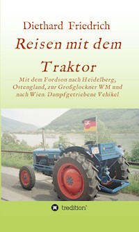 Reisen mit dem Traktor - Diethard Dr. Friedrich - ebook