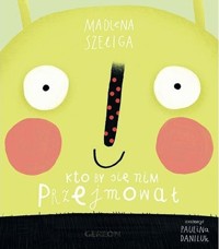 Kto by się nim przejmował - Szeliga Madlena - książka