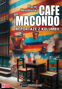 Cafe Macondo. Reportaże z Kolumbii - Maciej Wesołowski - audiobook