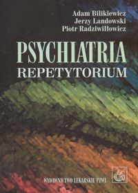 Psychiatria Repetytorium - Bilikiewicz Adam, Landowski Jerzy, Radziwiłłowicz Piotr - książka