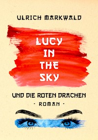 Lucy in the Sky und die Roten Drachen - Ulrich Markwald - ebook