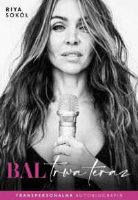 Bal trwa teraz. Transpersonalna autobiografia - Sokół Riya - książka