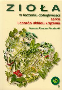 Zioła w leczeniu dolegliwości serca i układu krążenia - Senderski Mateusz Emanuel - książka