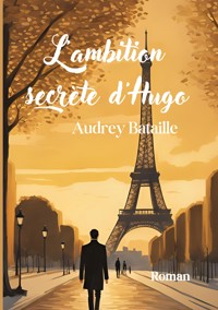 L'ambition secrète d'Hugo - Audrey Bataille - ebook