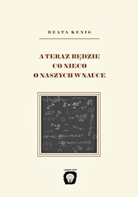 A teraz będzie co nieco o naszych w nauce - Kenig Beata - książka