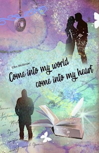 Come into my world come into my heart - Elke Wollinski - ebook