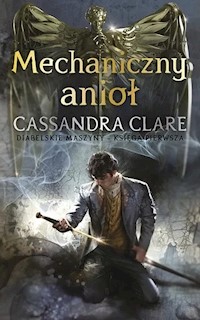 Mechaniczny anioł - Cassandra Clare - ebook + książka