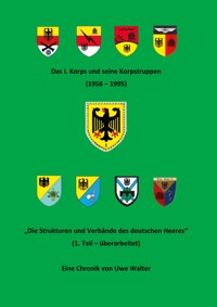 Das I. Korps und seine Korpstruppen (1956-1995) - Uwe Walter - ebook