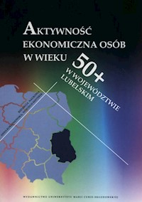 Aktywność ekonomiczna osób w wieku 50+ w województwie lubelskim -  - książka