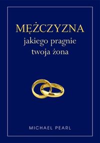 Mężczyzna jakiego pragnie twoja żona - Pearl Michael - książka
