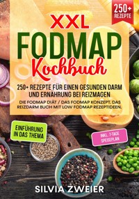 FODMAP Kochbuch – 250+ Rezepte für einen gesunden Darm und Ernährung bei Reizmagen - Silvia Zweier - ebook