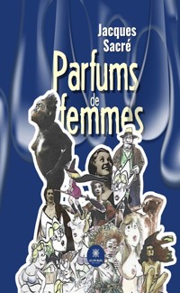 Parfums de femmes - Jacques Sacré - ebook