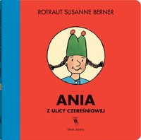 Ulica Czereśniowa. Ania z ulicy Czereśniowej - Rotraut Susanne Berner - książka