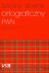 Szkolny słownik ortograficzny PWN - Kubiak-Sokół Aleksandra, Sobol Elżbieta - książka