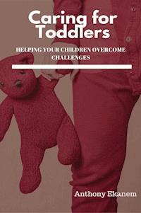 Caring for Toddlers - Anthony Ekanem - ebook