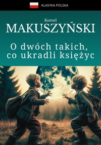 O dwóch takich, co ukradli księżyc - Kornel Makuszyński - ebook + audiobook + książka