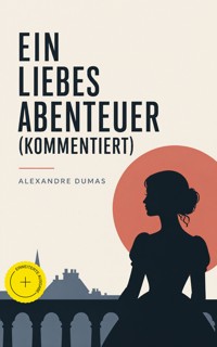 Ein Liebesabenteuer (Kommentiert) - Alexandre Dumas - ebook
