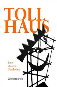 Tollhaus - Gabriele Bärtels - ebook