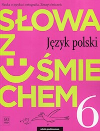 Słowa z uśmiechem Nauka o języku i ortografia Język polski 6 Zeszyt ćwiczeń - Horwath Ewa - książka