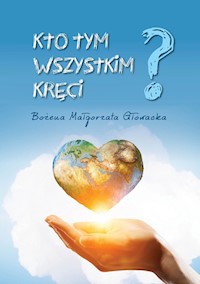 Kto tym wszystkim kręci - Głowacka Bożena Małgorzata - książka