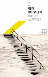 Którędy na zawsze - Piotr Matywiecki - ebook