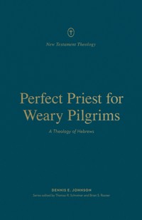 Perfect Priest for Weary Pilgrims - Dennis E. Johnson - ebook