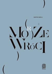 Może (morze) wróci /Żagle nad pustynią - Bartek Sabela - książka