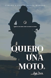 Quiero una moto - Carlos A. Felipe Novoa Moreno - ebook