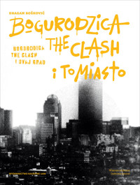 Bogurodzica, The Clash i To Miasto - Boškowić Dragan - książka
