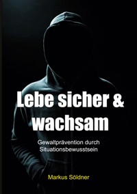 Lebe sicher und wachsam - Markus Söldner - ebook