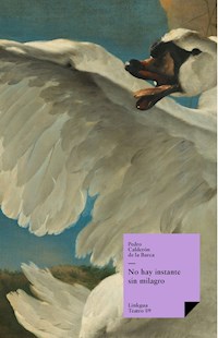 No hay instante sin milagro - Pedro Calderon de la Barca - ebook