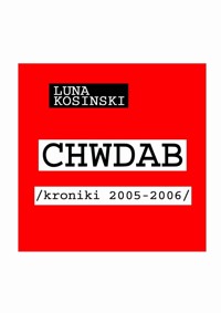 CH.W.D.A.B. Kroniki 2005-2006 - Luna Kosinski - ebook