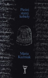 Pieśni starej kobiety - Kuźniak Maria - książka