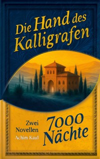 Die Hand des Kalligrafen / Siebentausend Nächte - Achim Kaul - ebook