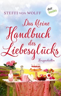 Das kleine Handbuch des Liebesglücks - Steffi von Wolff - ebook