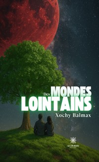 Des mondes lointains - Xochy Balmax - ebook