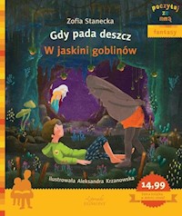 Gdy pada deszcz W jaskini goblinów - Zofia Stanecka - książka