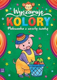 Wyczaruję kolory Malowanka z wesołą świnką -  - książka
