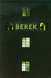 Berek Kroniki nierówności Tom 1 - Marcin Szczygielski - książka