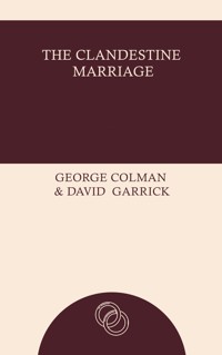 The Clandestine Marriage - George Colman and David Garrick - ebook