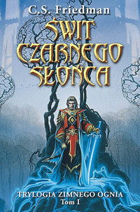 Trylogia Zimnego Ognia. Świt Czarnego Słońca - C.S. Friedman - ebook