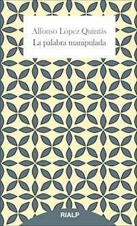 La palabra manipulada - Alfonso López Quintás - ebook