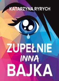 Zupełnie inna bajka - Katarzyna Ryrych - książka