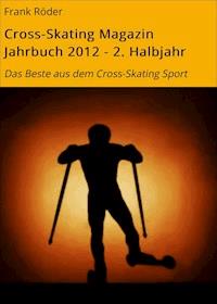 Cross-Skating Magazin Jahrbuch 2012 - 2. Halbjahr - Frank Röder - ebook