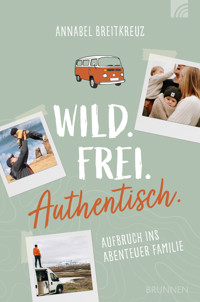 Wild.Frei.Authentisch. - Annabel Breitkreuz - ebook