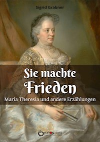 Sie machte Frieden - Sigrid Grabner - ebook