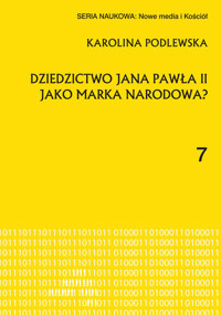 Dziedzictwo Jana Pawła II jako marka narodowa? - Podlewska Karolina - książka