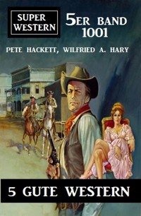 Super Western 5er Band 1001 - Pete Hackett - ebook