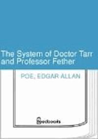 The System of Doctor Tarr and Professor Fether - Edgar Allan Poe - darmowy ebook