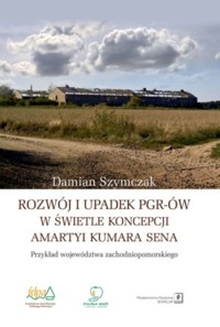 Rozwój i upadek PGR-ów w świetle koncepcji Amartyi Kumara Sena - Damian Szymczak - książka